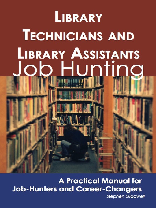 Title details for Library Technicians and Library Assistants: Job Hunting - A Practical Manual for Job-Hunters and Career Changers by Stephen Gladwell - Wait list